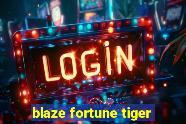 blaze fortune tiger